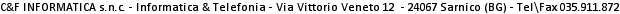 C&F INFORMATICA s.n.c. - Informatica & Telefonia - Via Vittorio Veneto 12  - 24067 Sarnico (BG) - Tel\Fax 035.911.872